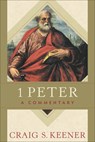 1 Peter: A Commentary - Craig S. Keener - 9781540969705