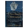 A New History of Redemption: The Work of Jesus the Messiah Through the Millennia - Gerald R. McDermott - 9781540970381