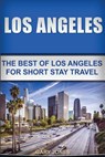 Los Angeles: The Best Of Los Angeles For Short Stay Travel - Gary Jones - 9781541014343