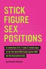 Stick Figure Sex Positions - JOHNSON,  Richard - 9781541027015