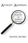 Atheist Answers: Rational Responses to Religious Questions - David G. McAfee - 9781541144200