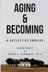 Aging & Becoming: A Reflective Enquiry - Susan E. Schwartz Phd - 9781541164017