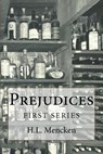 Prejudices: First Series - H. L. Mencken - 9781541321847