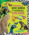 Crayola (R) Wild World of Animal Colors - Laura Purdie Salas - 9781541526723