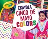 Crayola: Cinco de Mayo Colors - Robin Nelson - 9781541527461