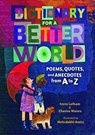 Dictionary for a Better World: Poems, Quotes, and Anecdotes from A to Z - Irene Latham - 9781541557758