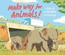 Make Way for Animals!: A World of Wildlife Crossings - Meeg Pincus - 9781541589384