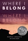 Where I Belong - Marcia Argueta Mickelson - 9781541597976