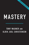 Mastery - Tony Wagner ; Ulrik Juul Christensen - 9781541601925