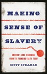 Making Sense of Slavery - Scott Spillman - 9781541602090