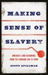 Making Sense of Slavery - Scott Spillman - 9781541602106