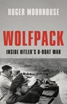 Wolfpack: Inside Hitler's U-Boat War - Roger Moorhouse - 9781541604728