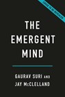 The Emergent Mind: How Intelligence Arises in People and Machines - Gaurav Suri - 9781541605268