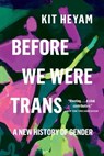 Before We Were Trans: A New History of Gender - Kit Heyam - 9781541605404