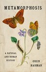 Metamorphosis: A Natural and Human History - Oren Harman - 9781541607606