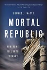 Mortal Republic - Edward J. Watts - 9781541646483