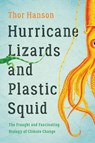 Hurricane Lizards and Plastic Squid - Thor Hanson - 9781541672390