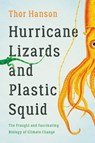 Hurricane Lizards and Plastic Squid - Thor Hanson - 9781541672413