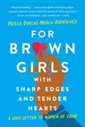 For Brown Girls with Sharp Edges and Tender Hearts: A Love Letter to Women of Color - Prisca Dorcas Mojica Rodríguez - 9781541674882