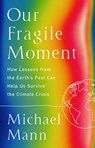 OUR FRAGILE MOMENT - Michael E. Mann - 9781541702899