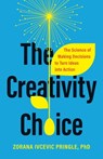 The Creativity Choice - Zorana Ivcevic Pringle - 9781541704329