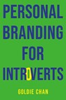 Personal Branding for Introverts - Goldie Chan - 9781541705463