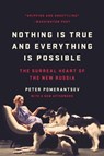 Nothing Is True and Everything Is Possible: The Surreal Heart of the New Russia - Peter Pomerantsev - 9781541706309