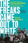 The Freaks Came Out to Write: The Definitive History of the Village Voice, the Radical Paper That Changed American Culture - Tricia Romano - 9781541742413