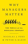 Why Managers Matter - Nicolai J Foss ; Peter G Klein - 9781541751033