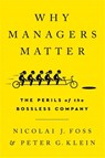 Why Managers Matter - Nicolai J Foss ; Peter G Klein - 9781541751040