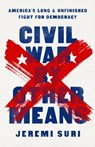 Civil War by Other Means - Jeremi Suri - 9781541758551