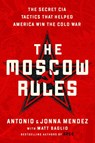 The Moscow Rules - Antonio J. Mendez ; Jonna Mendez - 9781541762183