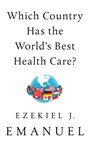Which Country Has the World's Best Health Care? - Ezekiel J. Emanuel - 9781541797758