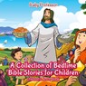 A Collection of Bedtime Bible Stories for Children Children's Jesus Book - Baby Professor - 9781541904491