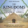 The Kingdoms of Central Africa - History of the Ancient World Children's History Books - Baby Professor - 9781541912243