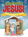 Happy Birthday Jesus! Christmas Coloring Book for 4 Year Old - Speedy Kids - 9781541935105