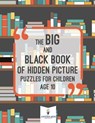 The Big and Black Book of Hidden Picture Puzzles for Children Age 10 - Jupiter Kids - 9781541936294