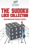 The Sudoku Loco Collection 240 Medium Puzzle Book - Puzzle Therapist - 9781541941519