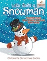 Let's Build A Snowman - Christmas Coloring Books For Kids Children's Christmas Books - Speedy Kids - 9781541947221
