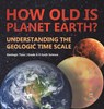 Baby: How Old is Planet Earth? Understanding the Geologic Ti - Baby - 9781541989504