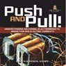 Baby: Push and Pull! Understanding Solenoids, Electromagnets - Baby - 9781541995215