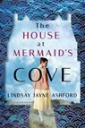 The House at Mermaid's Cove - Lindsay Jayne Ashford - 9781542006354