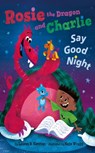 Rosie the Dragon and Charlie Say Good Night - Lauren H. Kerstein - 9781542018487