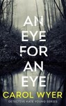 An Eye for an Eye - Carol Wyer - 9781542020985
