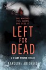 Left For Dead - Caroline Mitchell - 9781542021791