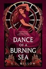 Dance of a Burning Sea - E.J. Mellow - 9781542026086