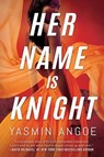 Her Name Is Knight - Yasmin Angoe - 9781542029940