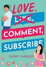 Love, Comment, Subscribe - Cathy Yardley - 9781542030007