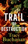Trail of Destruction - Tracy Buchanan - 9781542031998