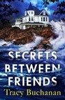 Secrets Between Friends - Tracy Buchanan - 9781542032223
